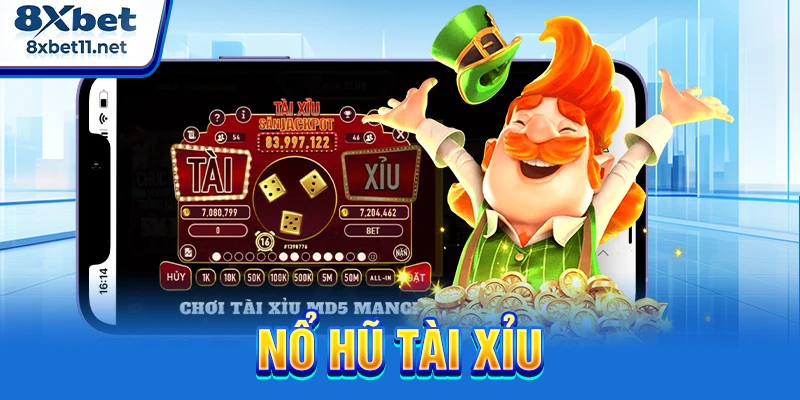 Nổ Hũ Tài Xỉu 8XBET: Cách Săn Jackpot Với Tỷ Lệ Hấp Dẫn 1 Nổ hũ tài xỉu